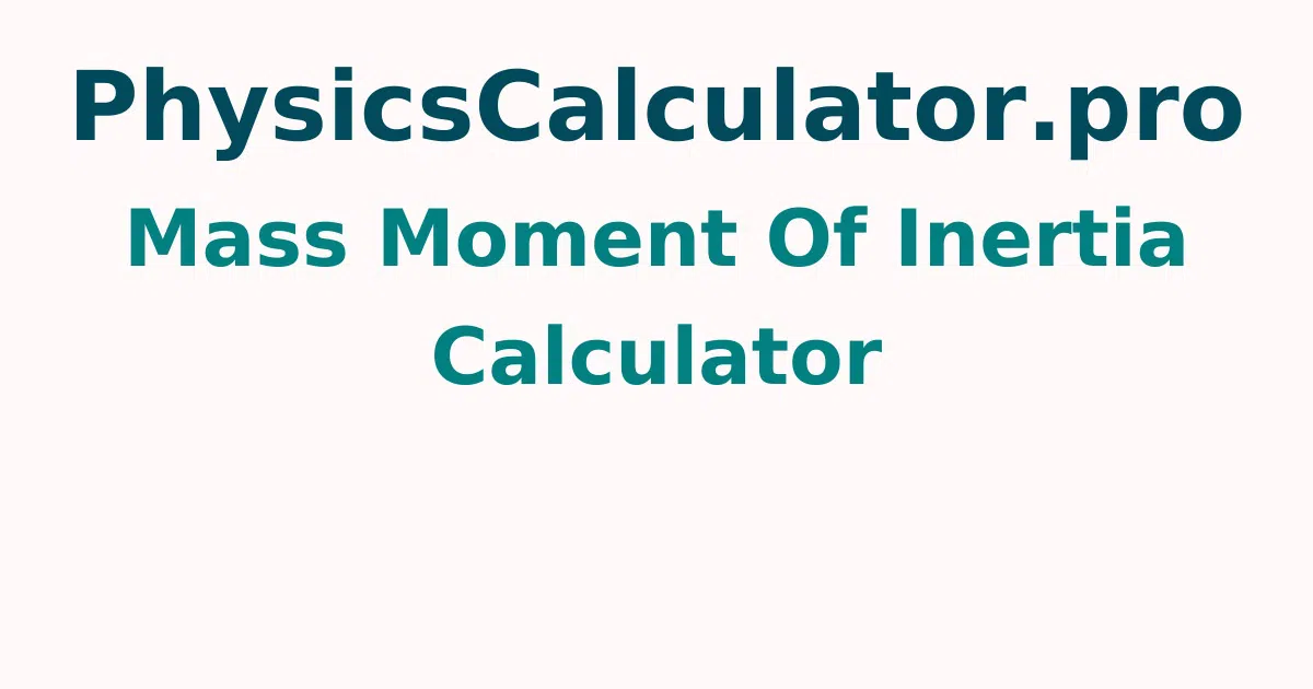 Mass Moment of Inertia Calculator